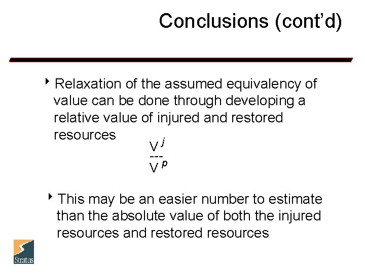 Conclusions (cont’d) 8 Relaxation of the assumed equivalency of value can be done through