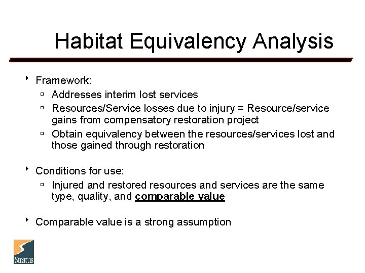 Habitat Equivalency Analysis 8 Framework: ú Addresses interim lost services ú Resources/Service losses due