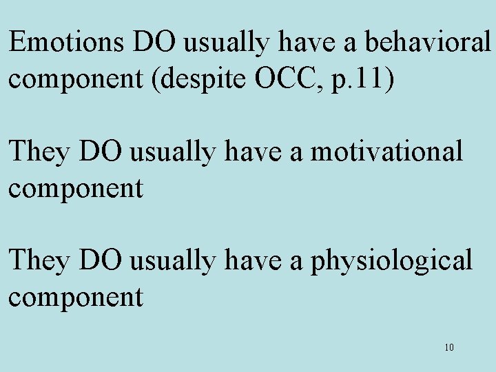 Emotions DO usually have a behavioral component (despite OCC, p. 11) They DO usually