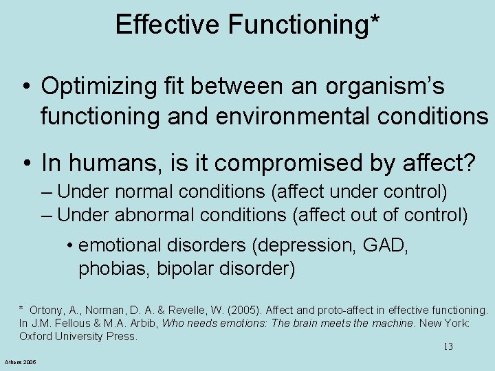 Effective Functioning* • Optimizing fit between an organism’s functioning and environmental conditions • In