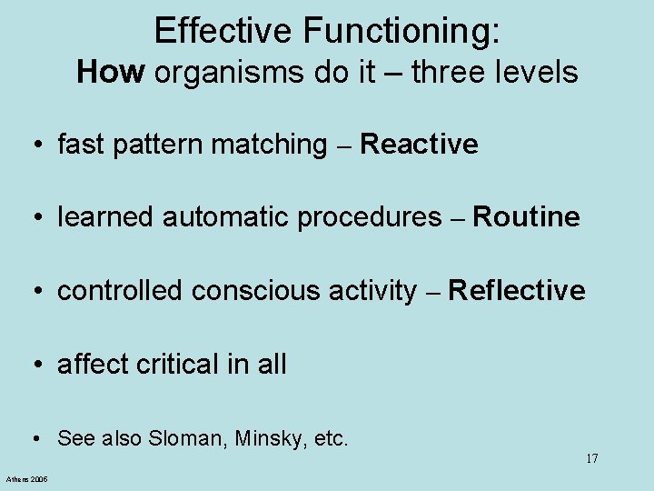 Effective Functioning: How organisms do it – three levels • fast pattern matching –