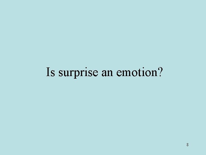 Is surprise an emotion? 8 