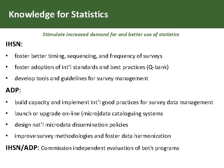 Knowledge for Statistics Stimulate increased demand for and better use of statistics IHSN: •