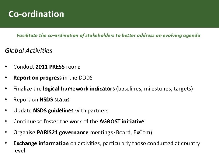 Co-ordination Facilitate the co-ordination of stakeholders to better address an evolving agenda Global Activities