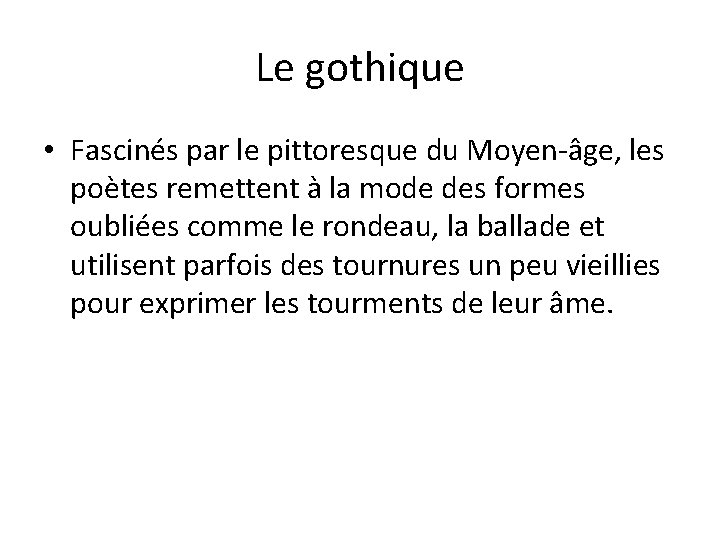 Le gothique • Fascinés par le pittoresque du Moyen-âge, les poètes remettent à la Le gothique • Fascinés par le pittoresque du Moyen-âge, les poètes remettent à la