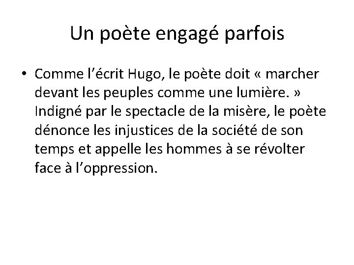 Un poète engagé parfois • Comme l’écrit Hugo, le poète doit « marcher devant