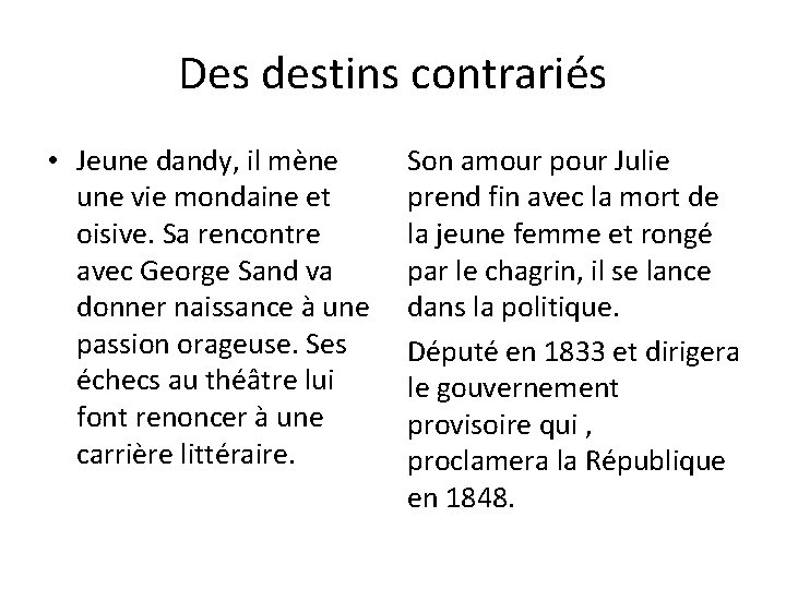 Des destins contrariés • Jeune dandy, il mène une vie mondaine et oisive. Sa