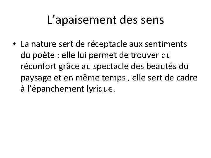 L’apaisement des sens • La nature sert de réceptacle aux sentiments du poète :