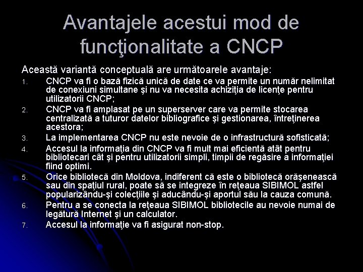 Avantajele acestui mod de funcţionalitate a CNCP Această variantă conceptuală are următoarele avantaje: 1.