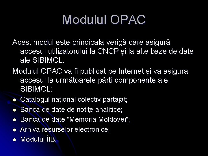 Modulul OPAC Acest modul este principala verigă care asigură accesul utilizatorului la CNCP şi