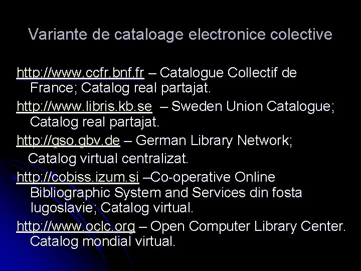 Variante de cataloage electronice colective http: //www. ccfr. bnf. fr – Catalogue Collectif de