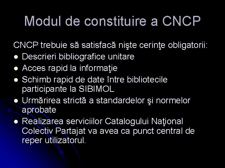 Modul de constituire a CNCP trebuie să satisfacă nişte cerinţe obligatorii: l Descrieri bibliografice