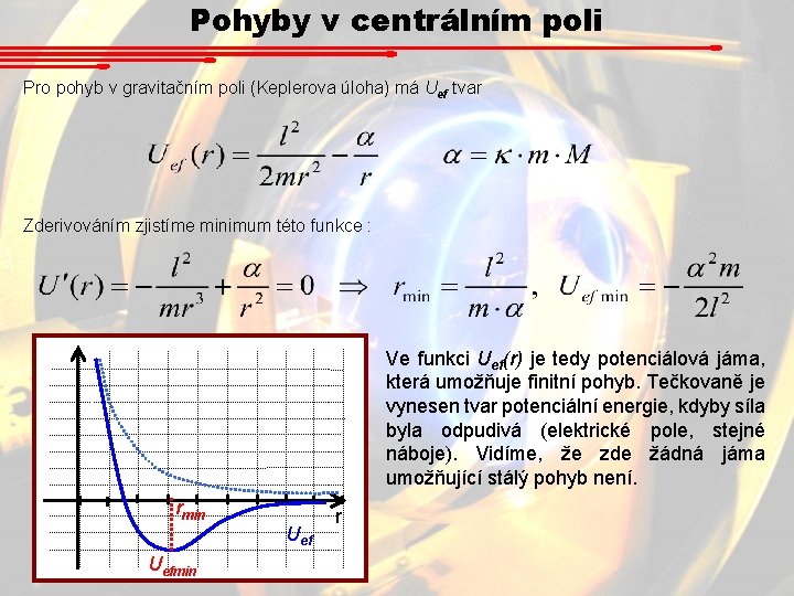 Pohyby v centrálním poli Pro pohyb v gravitačním poli (Keplerova úloha) má Uef tvar