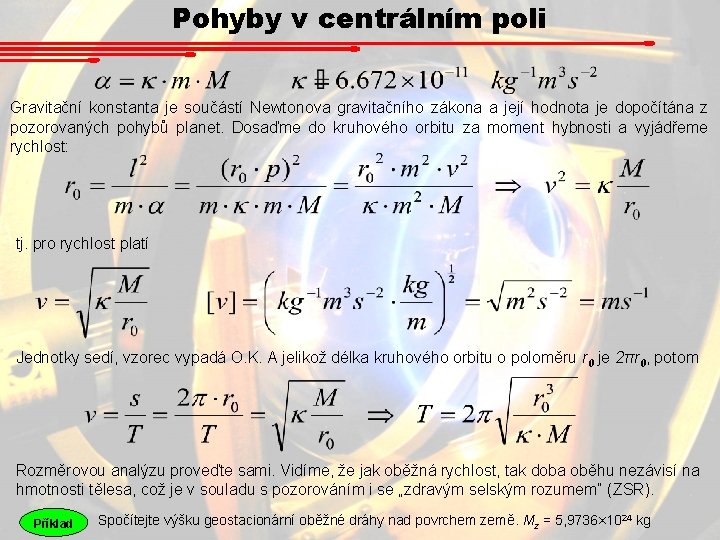 Pohyby v centrálním poli Gravitační konstanta je součástí Newtonova gravitačního zákona a její hodnota Pohyby v centrálním poli Gravitační konstanta je součástí Newtonova gravitačního zákona a její hodnota