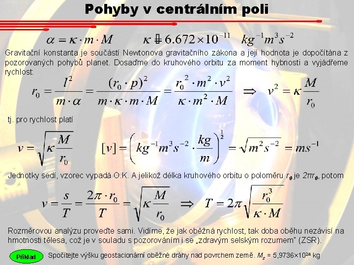 Pohyby v centrálním poli Gravitační konstanta je součástí Newtonova gravitačního zákona a její hodnota