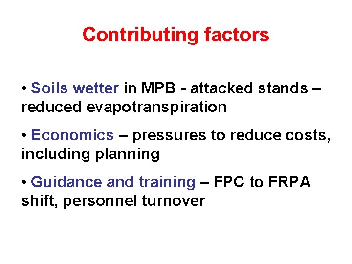 Contributing factors • Soils wetter in MPB - attacked stands – reduced evapotranspiration •