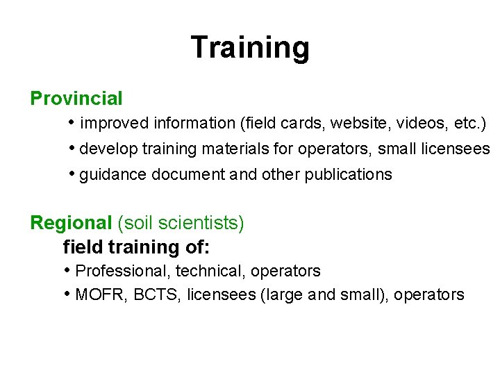 Training Provincial • improved information (field cards, website, videos, etc. ) • develop training