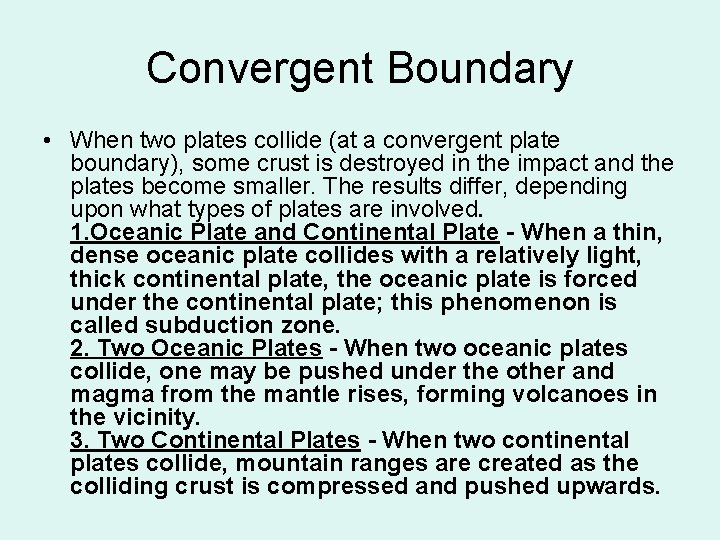Convergent Boundary • When two plates collide (at a convergent plate boundary), some crust