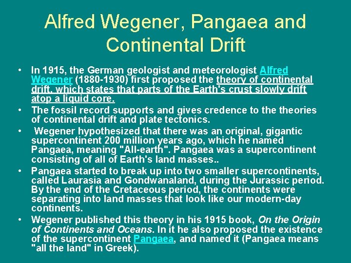 Alfred Wegener, Pangaea and Continental Drift • In 1915, the German geologist and meteorologist