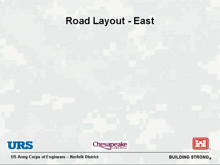 Road Layout - East US Army Corps of Engineers – Norfolk District BUILDING STRONG®