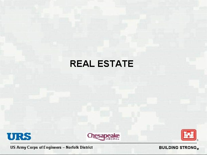 REAL ESTATE US Army Corps of Engineers – Norfolk District BUILDING STRONG® 