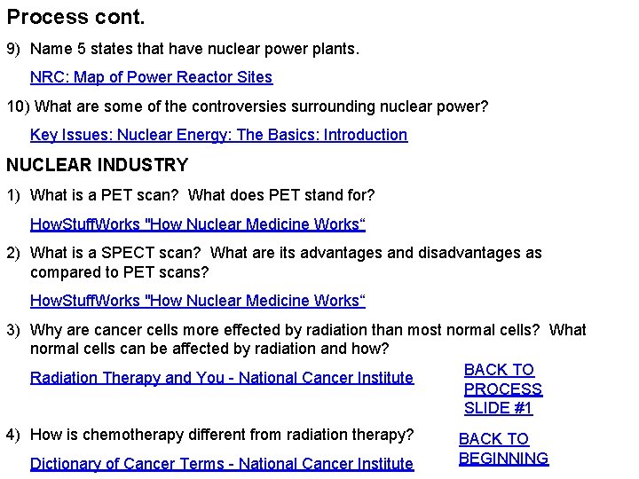 Process cont. 9) Name 5 states that have nuclear power plants. NRC: Map of