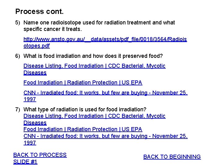 Process cont. 5) Name one radioisotope used for radiation treatment and what specific cancer