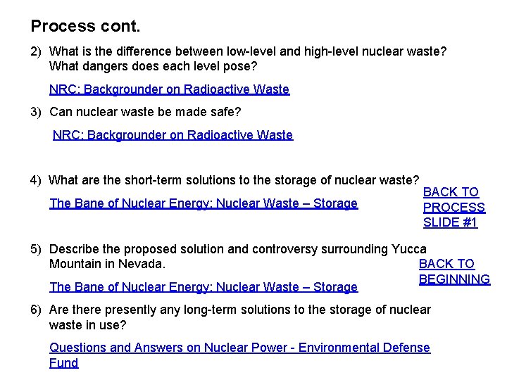 Process cont. 2) What is the difference between low-level and high-level nuclear waste? What