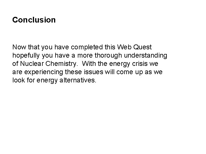 Conclusion Now that you have completed this Web Quest hopefully you have a more Conclusion Now that you have completed this Web Quest hopefully you have a more