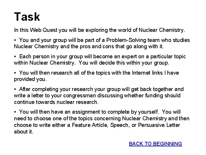 Task In this Web Quest you will be exploring the world of Nuclear Chemistry. Task In this Web Quest you will be exploring the world of Nuclear Chemistry.