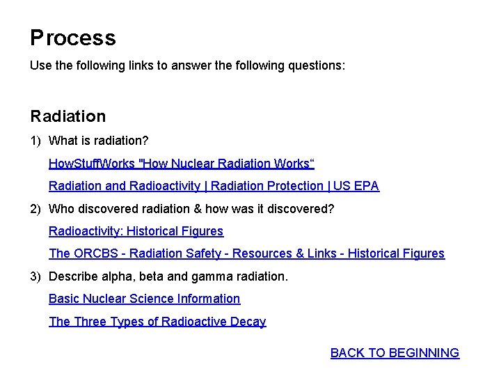 Process Use the following links to answer the following questions: Radiation 1) What is