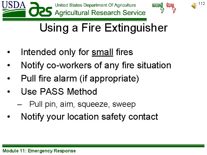 112 Using a Fire Extinguisher • • Intended only for small fires Notify co-workers
