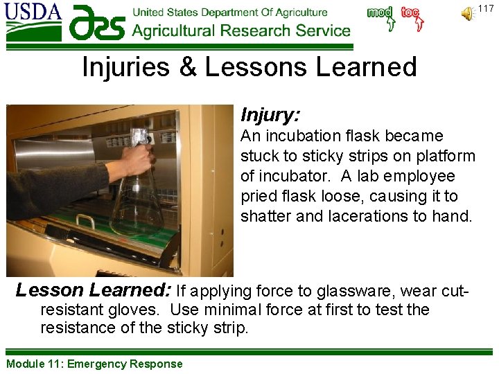 117 Injuries & Lessons Learned Injury: An incubation flask became stuck to sticky strips