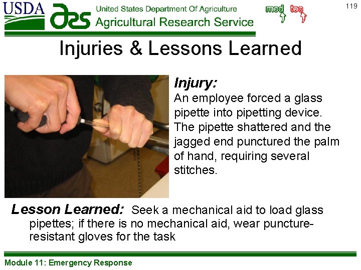 119 Injuries & Lessons Learned Injury: An employee forced a glass pipette into pipetting