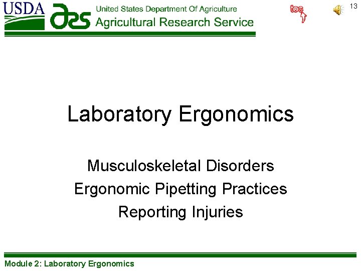 13 Laboratory Ergonomics Musculoskeletal Disorders Ergonomic Pipetting Practices Reporting Injuries Module 2: Laboratory Ergonomics
