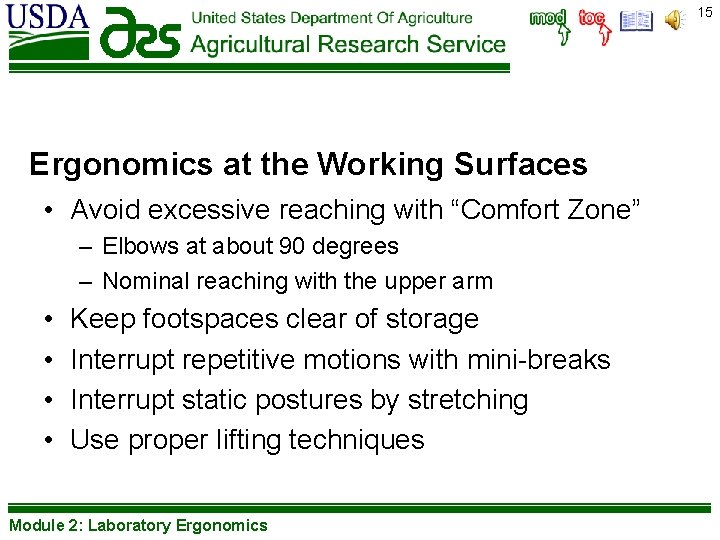 15 Ergonomics at the Working Surfaces • Avoid excessive reaching with “Comfort Zone” –