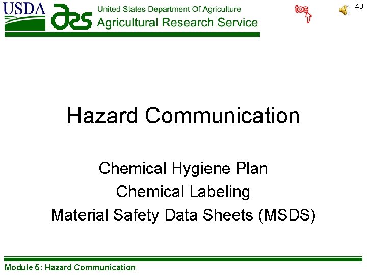 40 Hazard Communication Chemical Hygiene Plan Chemical Labeling Material Safety Data Sheets (MSDS) Module