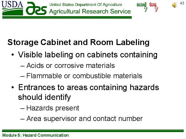 43 Storage Cabinet and Room Labeling • Visible labeling on cabinets containing – Acids