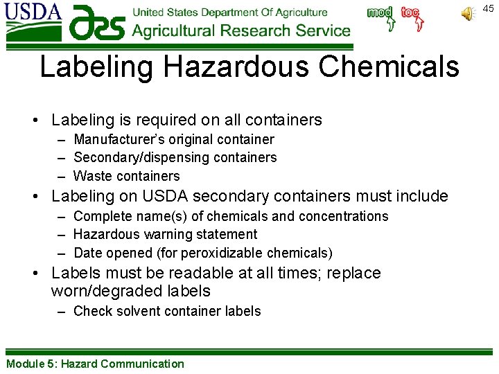 45 Labeling Hazardous Chemicals • Labeling is required on all containers – Manufacturer’s original