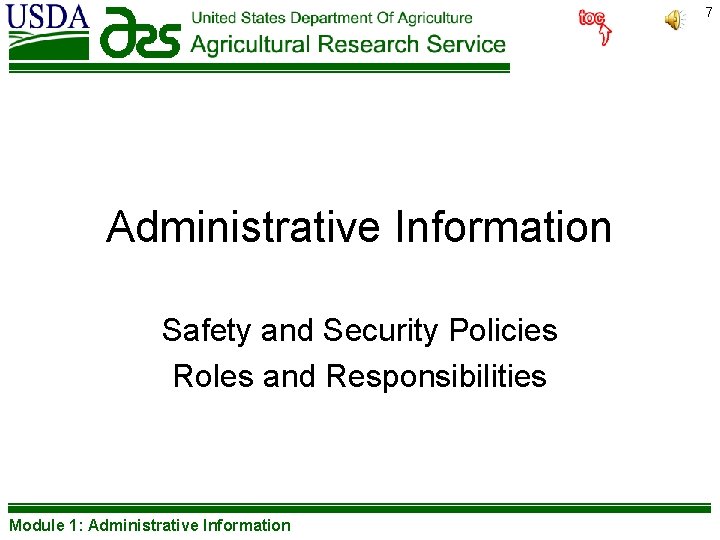 7 Administrative Information Safety and Security Policies Roles and Responsibilities Module 1: Administrative Information