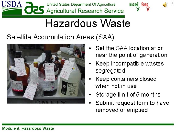 88 Hazardous Waste Satellite Accumulation Areas (SAA) • Set the SAA location at or