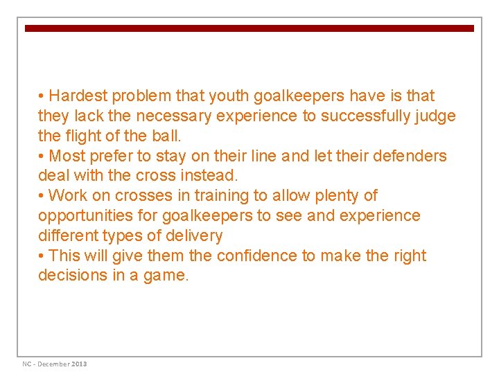  • Hardest problem that youth goalkeepers have is that they lack the necessary