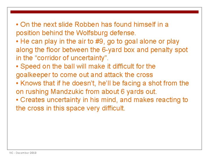  • On the next slide Robben has found himself in a position behind