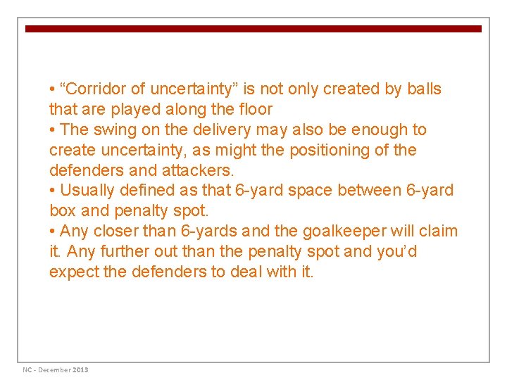  • “Corridor of uncertainty” is not only created by balls that are played