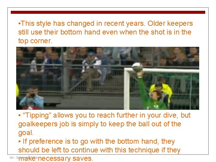  • This style has changed in recent years. Older keepers still use their