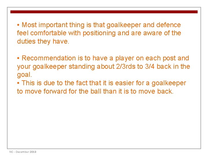  • Most important thing is that goalkeeper and defence feel comfortable with positioning
