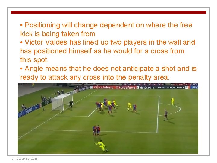  • Positioning will change dependent on where the free kick is being taken