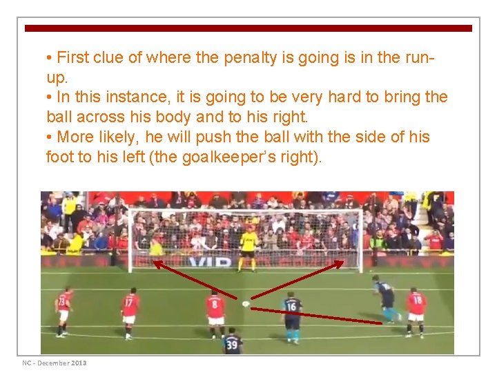  • First clue of where the penalty is going is in the runup.