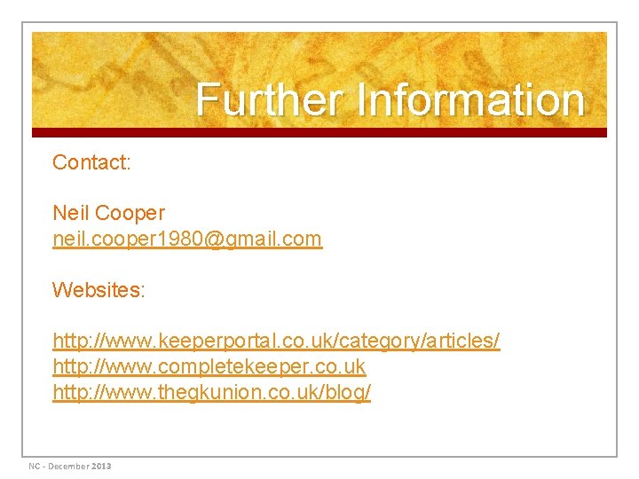 Further Information Contact: Neil Cooper neil. cooper 1980@gmail. com Websites: http: //www. keeperportal. co.