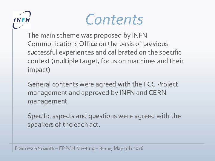 Contents The main scheme was proposed by INFN Communications Office on the basis of